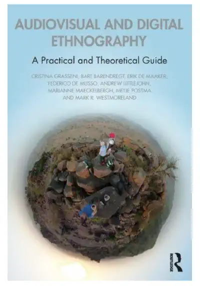 Audiovisual and Digital Ethnography A Practical and Theoretical Guide